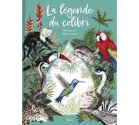 La légende du colibri - Album jeunesse - dès 4 ans