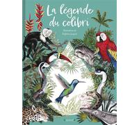 Delphine Jacquot – La légende du colibri – Album jeunesse dès 4 ans – Cartonné
