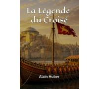 La Légende du Croisé: Entre Constantinople et Jérusalem