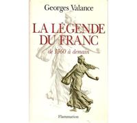 La Légende Du Franc - De 1360 À Demain