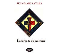 La légende du Guerrier - Jean-Marc Savary - Liber Mirabilis - broché - Contes / Légendes