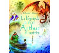 La légende du roi Arthur illustrée - Sarah Courtauld - Usborne - cartonné - Contes / Légendes