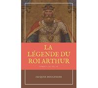 La Légende du Roi Arthur - Version Intégrale Tomes I, II, III, IV