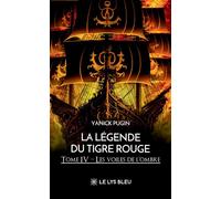 La légende du tigre rouge Tome IV : Les voiles de l'ombre - Yanick Pugin - Le Lys Bleu - broché - Nouvelles