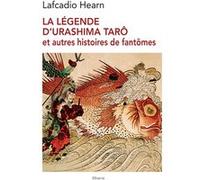 La Légende d'Urashima Tarô et autres histoires de fantômes Lafcadio Hearn (Auteur), Denise Brahimi (Préface), Philippe Bonnet (Traduction)