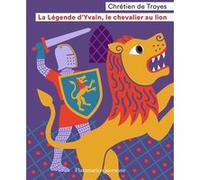 La Légende d'Yvain, le chevalier au lion Chrétien de Troyes (Auteur), Camille Sander (Adapté)