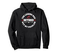 La Légende Est Retraité Pas Mon Problème Citation Sweat à Capuche