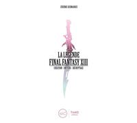 La Légende Final Fantasy XIII Création-Univers-Décryptage - Jérémie Kermarrec - Third Eds - broché - Manuel