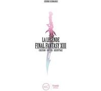 La Légende Final Fantasy XIII: Création-Univers-Décryptage