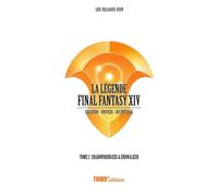 La Légende Final Fantasy XIV - Tome 2 Shadowbringers et Endwalker - Loïc Delahaye-Hien - Third Eds - broché - Monographie