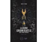Légende Kingdom Hearts Iii (La) - Tome 2 : Partie 2 - Univers Et Décryptage