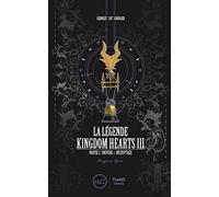 La Légende Kingdom Hearts III: Partie 2 : univers et décryptage