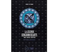 La légende Kingdom hearts - Tome 2: Univers et décryptage. De l'ombre à la lumière