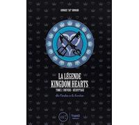 La légende Kingdom hearts - Tome 2 Univers et décryptage. De l'ombre à la lumière - Georges "Jay" Grouard - Third Eds - broché - Manuel