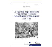 La légende napoléonienne vue par les écrivains romantiques britanniques: (1796-1815)