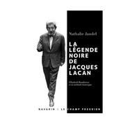 La légende noire de Jacques Lacan. Élisabeth Roudinesco et sa méthode historique - Nathalie Jaudel - Navarin - broché - Etude