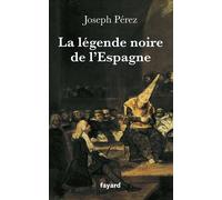 La légende noire de l'Espagne - Joseph Pérez - Fayard - broché - Etude