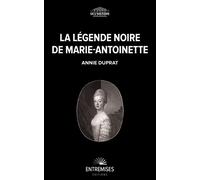 LA LÉGENDE NOIRE DE MARIE-ANTOINETTE