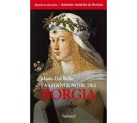 La légende noire des Borgia Bello Mario Dal (Auteur), Eléonore Mongiat (Traduction)