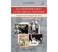 La légende SKF - Lutte, Emploi, Industrie - Gérard Streiff - Du Petit Pave Eds - broché - Essai