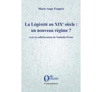 La Légèreté au XIXe siècle : un nouveau régime?: avec la collaboration de Nathalie Preiss