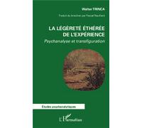 La légèreté éthérée de l'expérience Psychanalyse et transfiguration - Walter Trinca - L'harmattan - broché - Etude