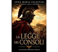 La legge dei consoli: A Roma, il potere non si eredita. Si conquista.