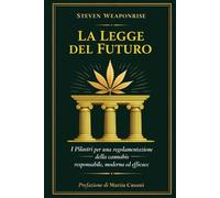 La Legge del Futuro: I Pilastri per una regolamentazione della cannabis responsabile, moderna ed efficace