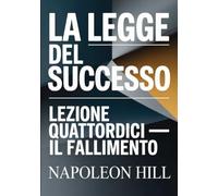 LA LEGGE DEL SUCCESSO Lezione quattordici - IL FALLIMENTO (tradotto)