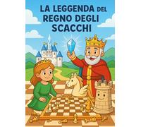 La leggenda del regno degli scacchi: Scacchi. Libro da colorare per bambini con storia