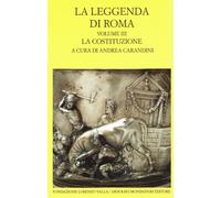 La leggenda di Roma. Testo latino e greco a fronte. La costituzione (Vol. 3)