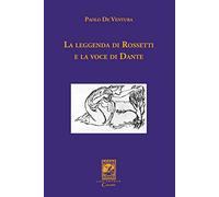 La leggenda di Rossetti e la voce di Dante