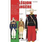 La légion étrangère 1831-1962 André Jouineau (Auteur), Jean-Marie Mongin (Auteur)
