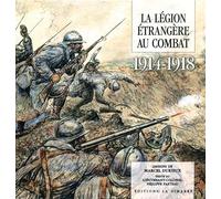 La Légion Étrangère Au Combat 1914-1918