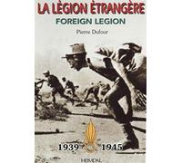 La Légion étrangère, Foreign Legion 1939-1945