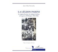 La Légion Parini: Le régime fasciste, les émigrés italiens et la guerre d’Éthiopie, 1935-1936