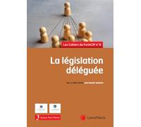 La législation déléguée: Cahiers du ForInCIP n°9