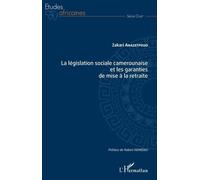 La Législation Sociale Camerounaise Et Les Garanties De Mise À La Retraite