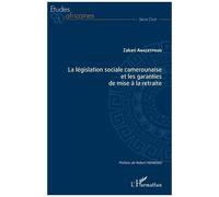 La législation sociale camerounaise et les garanties de mise à la retraite - Zakari Anazetpouo - L'harmattan - broché - Etude