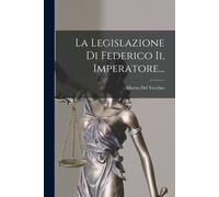 La Legislazione Di Federico Ii, Imperatore...