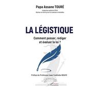La légistique: Comment penser, rédiger et évaluer la loi ?