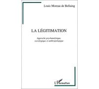 Louis Moreau de Bellaing - La légitimation - Psychanalytique, sociologique et anthropologique
