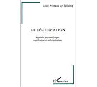 La légitimation Approche psychanalytique, sociologique et anthropologique - Louis Moreau de Bellaing - L'harmattan - broché - Livre