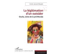 La légitimation d’un outsider Ocaña, icône de la pré-Movida - Annick Jaccard-Beugnet - L'harmattan - broché - Essai