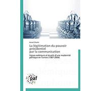 La Légitimation Du Pouvoir Présidentiel Par La Communication