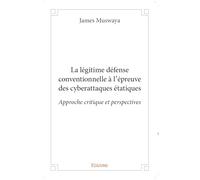 La légitime défense conventionnelle à l'épreuve des cyberattaques étatiques
