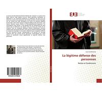 La légitime défense des personnes: Notion et fondements