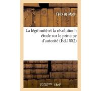 La légitimité et la révolution : étude sur le principe d'autorité - Marc - Hachette Bnf - broché - Livre
