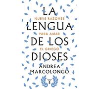 La lengua de los dioses: Nueve razones para amar el griego