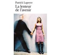Patrick Lapeyre – La lenteur de l'avenir – Roman – Poche (Gallimard)